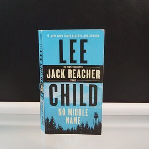 No Middle Name The Complete Collected Jack Reacher Short Stories by Lee Child